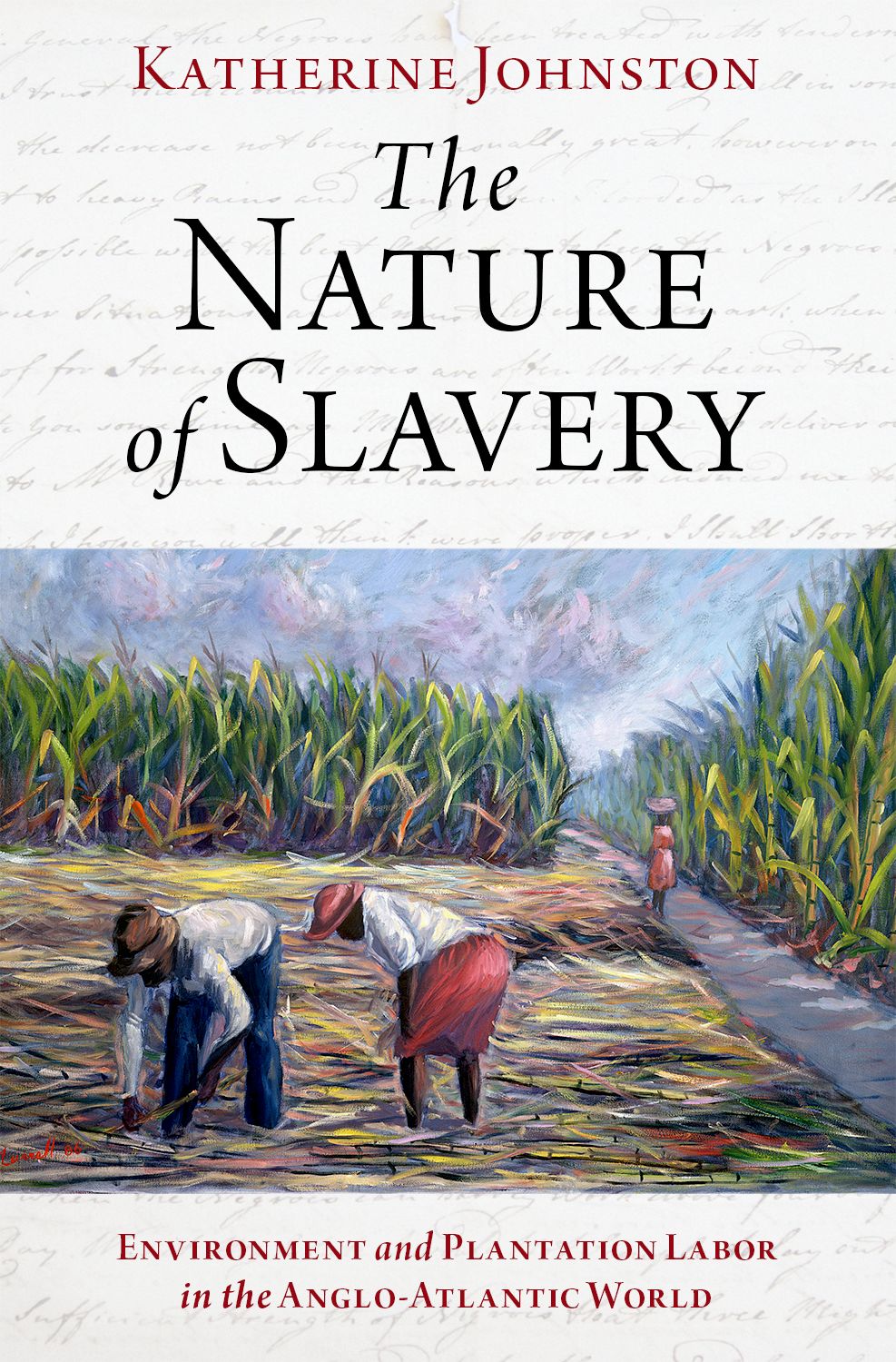 The Nature of Slavery: Environment and Plantation Labor in the Anglo-Atlantic World
